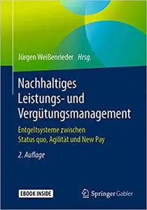 Nachhaltiges Leistungs- und Vergütungsmanagement: Entgeltsysteme zwischen Status quo, Agilität und New Pay