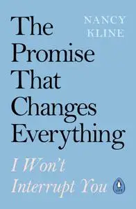 The Promise That Changes Everything: I Won't Interrupt You