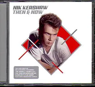 Nik Kershaw - Then & Now: The Very Best Of Nik Kershaw (2005)