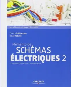 Mémento de schémas électriques 2 : Chauffage - Protection - Communication