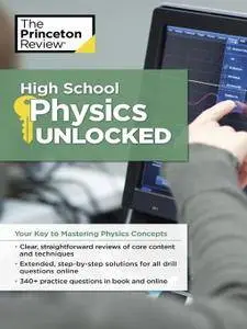 High School Physics Unlocked: Your Key to Understanding and Mastering Complex Physics Concepts