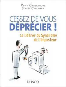 Cessez de vous déprécier ! : Se libérer du Syndrome de l'Imposteur