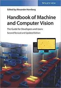Handbook of Machine and Computer Vision: The Guide for Developers and Users 2nd Edition