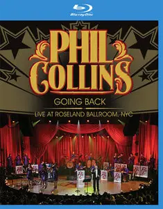 Phil Collins - Going Back. Live At Roseland Ballroom, NYC (2010) [Full Blu-Ray]