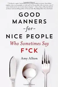 Good Manners for Nice People Who Sometimes Say F*ck (Repost)