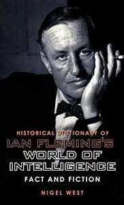 Historical Dictionary of Ian Fleming's World of Intelligence: Fact and Fiction (Historical Dictionaries of Intelligence and Cou