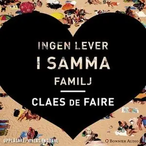 «Ingen lever i samma familj» by Claes de Faire