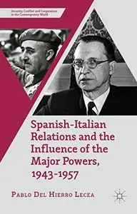 Spanish-Italian Relations and the Influence of the Major Powers, 1943-1957 (repost)