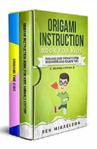 Origami Instruction Book For Kids Complete Collection: Easy Japanese Origami + Animals Edition Origami (28 Projects!)