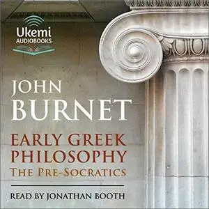 Early Greek Philosophy: The Pre-Socratics [Audiobook]