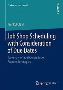 Job Shop Scheduling with Consideration of Due Dates: Potentials of Local Search Based Solution Techniques (Repost)