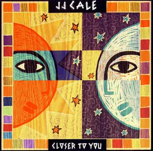 J.J. Cale – Closer To You (1994)