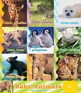 «Baby Animals in the Wild» by Chronicle Books