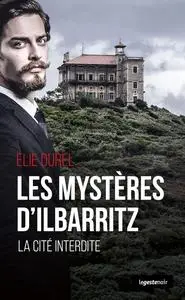 Élie Durel, "Les mystères d'Ilbarritz : La cité interdite basque"