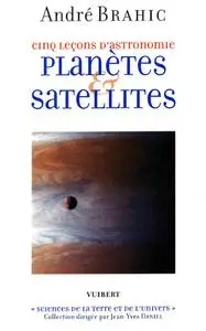 André Brahic, "Cinq leçons d'astronomie : Planètes & satellites"