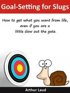 «Goal-Setting for Slugs» by Arthur Laud