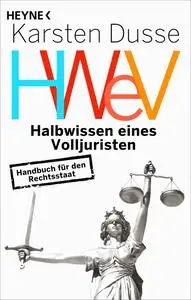 Karsten Dusse - Halbwissen eines Volljuristen