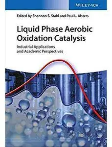Liquid Phase Aerobic Oxidation Catalysis: Industrial Applications and Academic Perspectives [Repost]