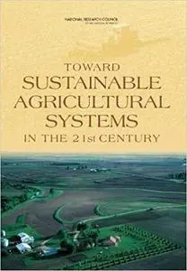 Toward Sustainable Agricultural Systems in the 21st Century