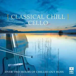 VA - Classical Chill: Cello (2019)