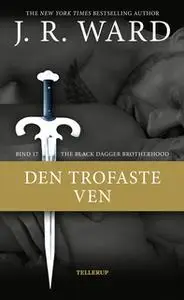 «The Black Dagger Brotherhood #17: Den trofaste ven» by J.R. Ward