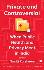 Private and Controversial: When Privacy and Public Health Meet in India