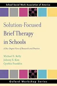 Solution Focused Brief Therapy in Schools: A 360 Degree View of Research and Practice (Oxford Workshop Series)