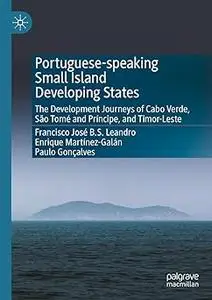 Portuguese-speaking Small Island Developing States: The Development Journeys of Cabo Verde, São Tomé and Príncipe, and T