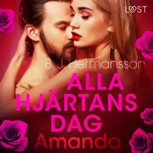 «Alla hjärtans dag: Amanda - erotisk novell» by B. J. Hermansson