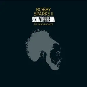 Bobby Sparks II - Schizophrenia - The Yang Project (2019/2021) [Official Digital Download 24/88]