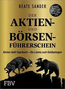 Der Aktien- und Börsenführerschein – Jubiläumsausgabe: Aktien statt Sparbuch – die Lizenz zum Geldanlegen, 10. Auflage