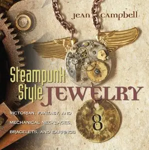 Steampunk Style Jewelry: Victorian, Fantasy, and Mechanical Necklaces, Bracelets, and Earrings [Repost]