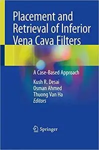 Placement and Retrieval of Inferior Vena Cava Filters: A Case-Based Approach