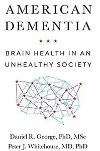 American Dementia: Brain Health in an Unhealthy Society