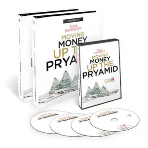 Dan Kennedy - Moving Money Up The Pyramid (2012)