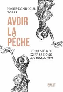 Marie-Dominique Porée, "Avoir la pêche et 99 autres expressions gourmandes"