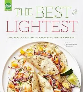 The Best and Lightest: 150 Healthy Recipes for Breakfast, Lunch and Dinner: A Cookbook (Repost)