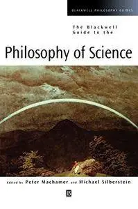 Blackwell Guide to Philosophy of Science (Blackwell Philosophy Guides) [Kindle Edition]