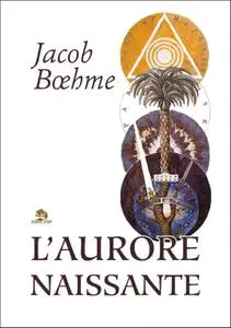 Jacob Bœhme, "L'aurore naissante"