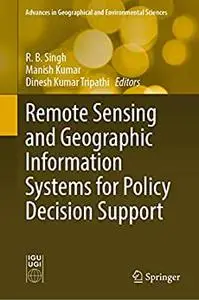 Remote Sensing and Geographic Information Systems for Policy Decision Support