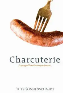 Charcuterie: Sausages, Pates and Accompaniments (repost)