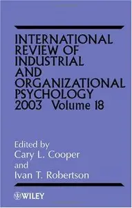 International Review of Industrial and Organizational Psychology, 2003 (Volume 18) by Cary L. Cooper