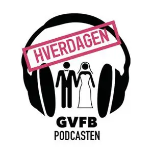 «GVFB Podcasten S1E6 - Hverdagen» by Tue Winther,Kathrine Wismann,Mathilde Anhøj