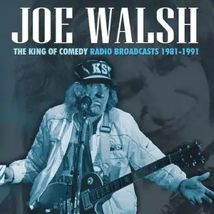 Joe Walsh - The King Of Comedy: Radio Broadcasts 1981-1991 (2015)