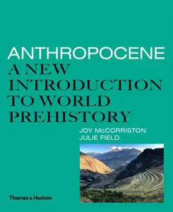 Anthropocene: A New Introduction to World Prehistory