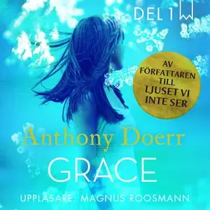 «Grace - Del 1» by Anthony Doerr
