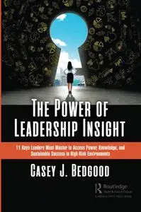 The Power of Leadership Insight: 11 Keys Leaders Must Master to Access Power, Knowledge, and Sustainable Success