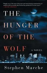 «The Hunger of the Wolf» by Stephen Marche