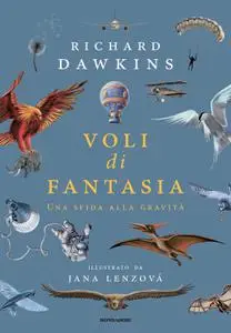 Richard Dawkins - Voli di fantasia. Una sfida alla gravità