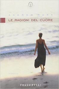 Le ragioni del cuore - Andrew Mark